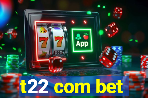 t22 com bet