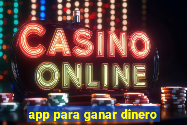 app para ganar dinero