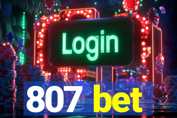 807 bet