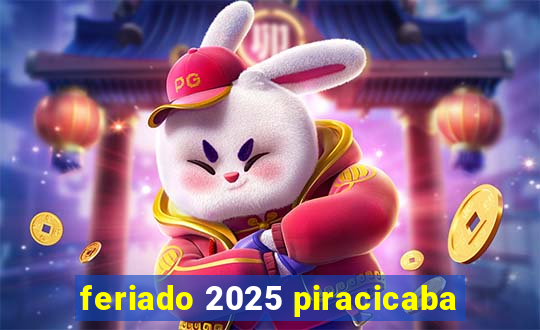 feriado 2025 piracicaba