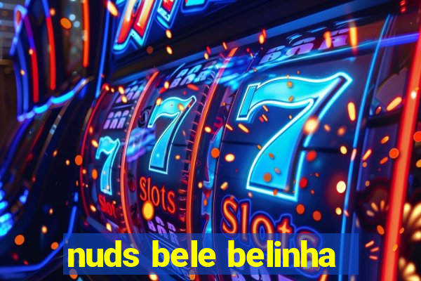 nuds bele belinha