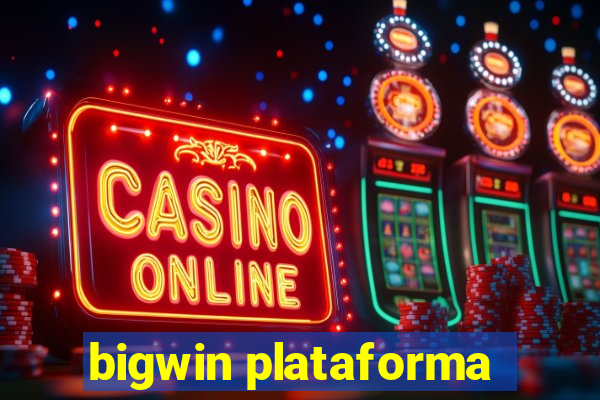 bigwin plataforma