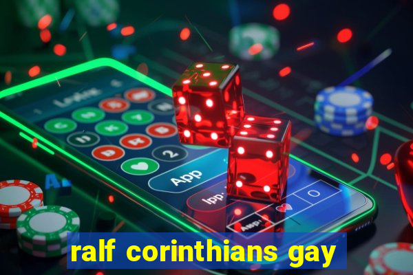 ralf corinthians gay