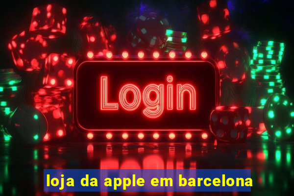 loja da apple em barcelona