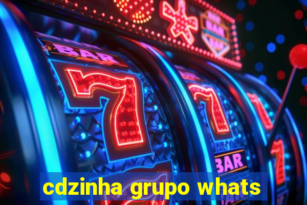 cdzinha grupo whats