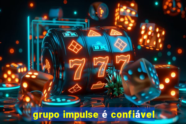 grupo impulse é confiável