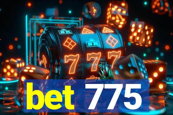 bet 775