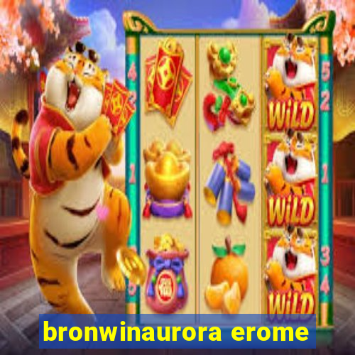 bronwinaurora erome