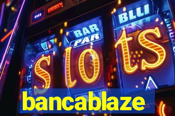 bancablaze