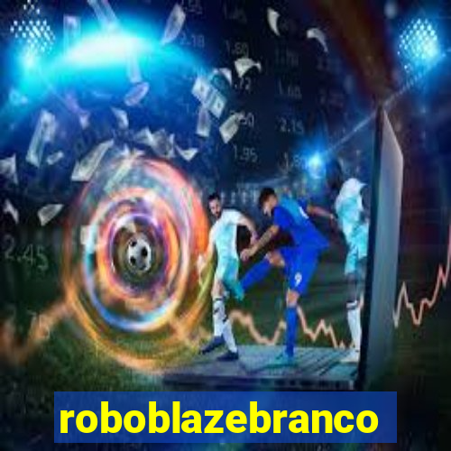 roboblazebranco