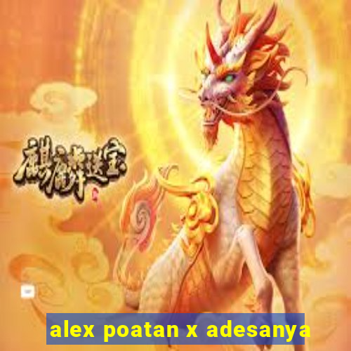 alex poatan x adesanya