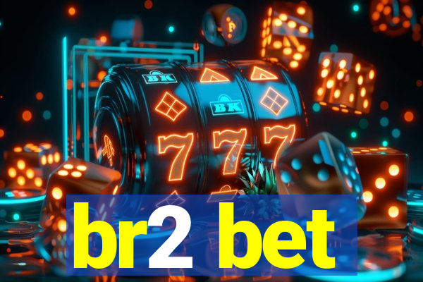 br2 bet