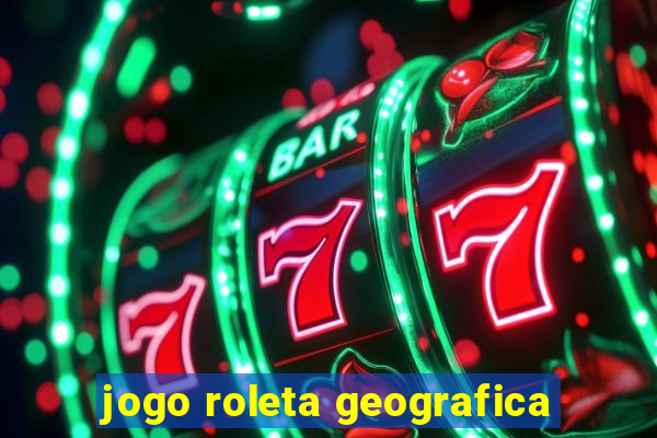 jogo roleta geografica