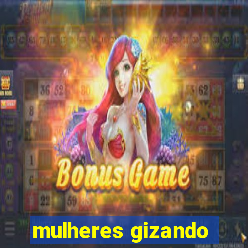 mulheres gizando