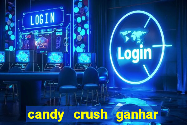 candy crush ganhar dinheiro de verdade