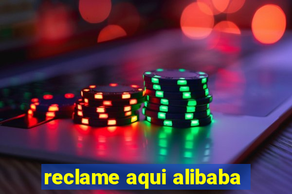 reclame aqui alibaba