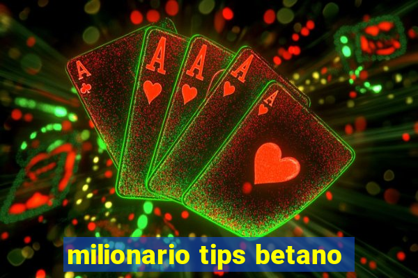 milionario tips betano