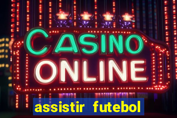 assistir futebol online multi canais