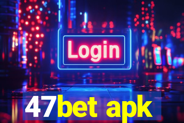 47bet apk