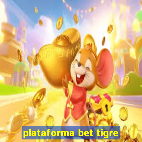 plataforma bet tigre