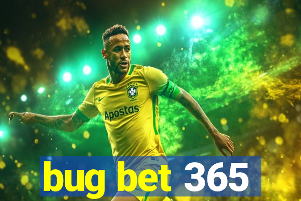 bug bet 365