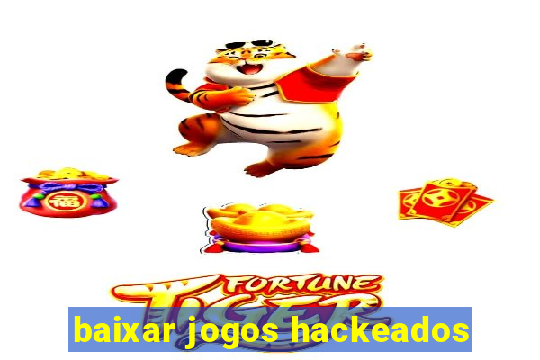 baixar jogos hackeados