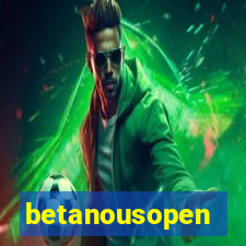 betanousopen