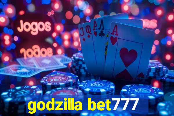 godzilla bet777