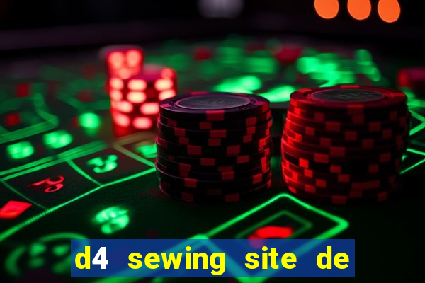 d4 sewing site de relacionamento login entrar