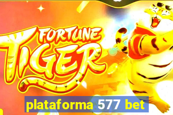 plataforma 577 bet