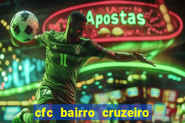 cfc bairro cruzeiro caxias do sul