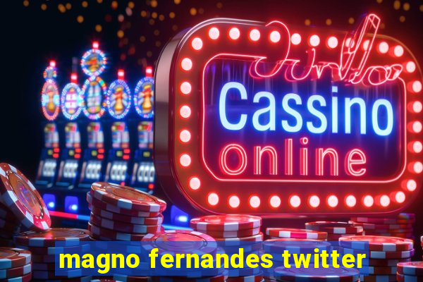 magno fernandes twitter