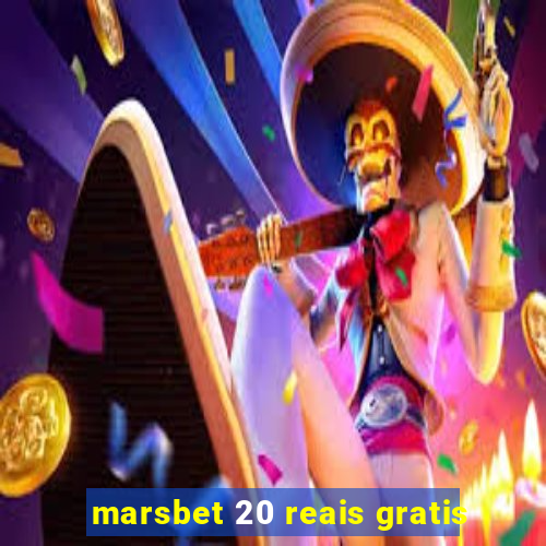 marsbet 20 reais gratis