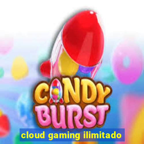 cloud gaming ilimitado