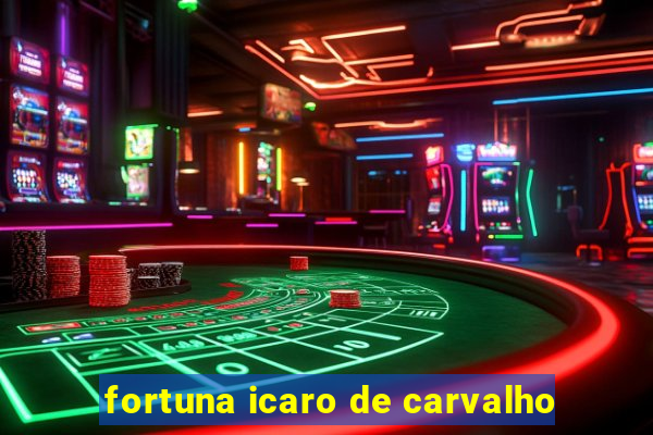 fortuna icaro de carvalho