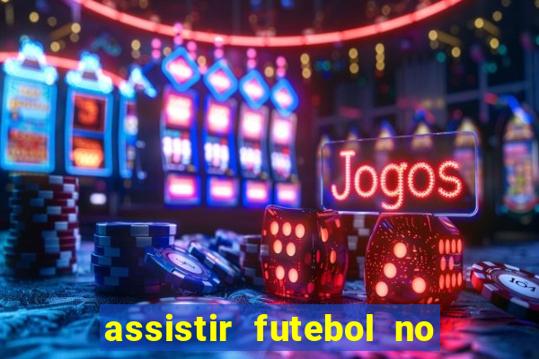 assistir futebol no premiere gratis