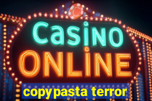 copypasta terror