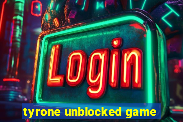 tyrone unblocked game