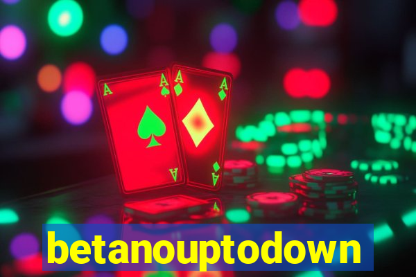 betanouptodown