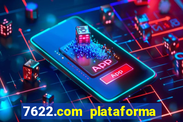 7622.com plataforma de jogos