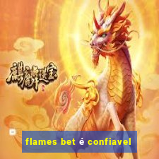 flames bet é confiavel