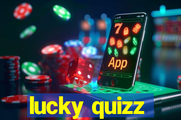 lucky quizz