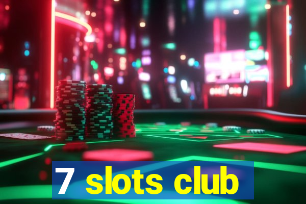 7 slots club