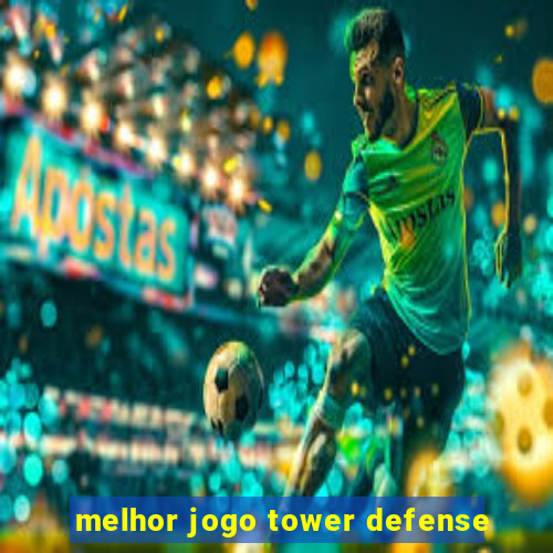 melhor jogo tower defense