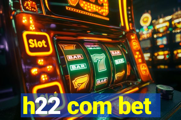 h22 com bet