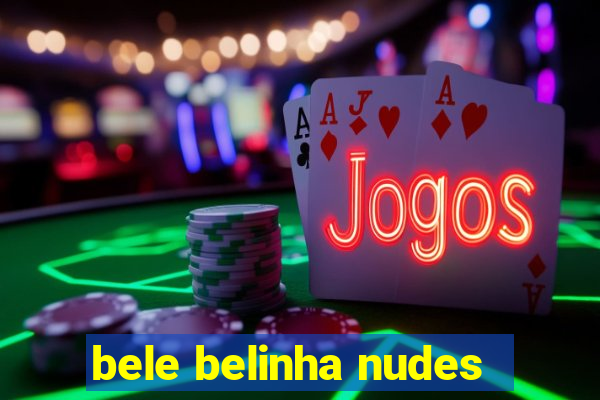 bele belinha nudes