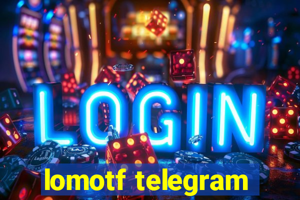 lomotf telegram