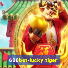 600bet-lucky tiger