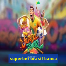 superbet brasil banca