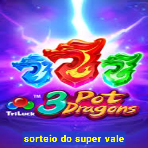 sorteio do super vale